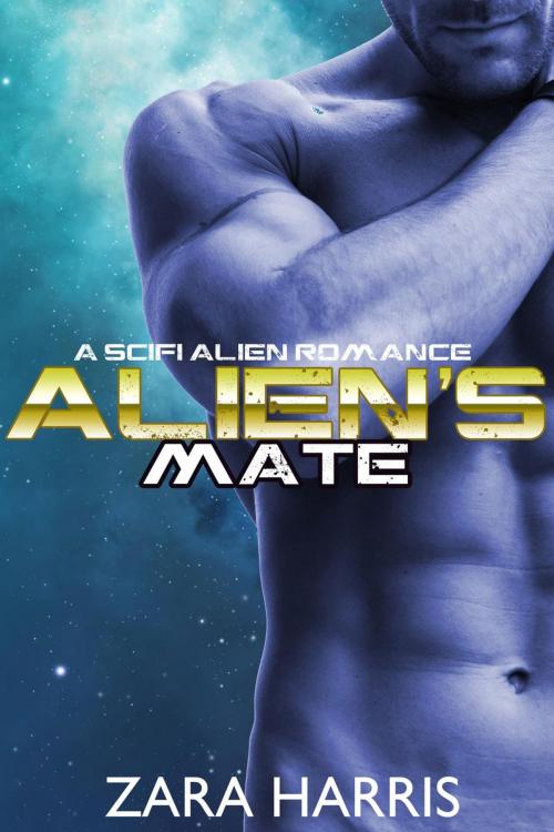 Cover of the book Alien's Mate: A Sci-Fi Alien Romance by Zara Harris, Zara Harris