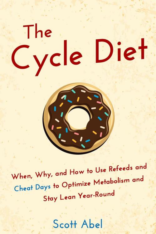 Cover of the book The Cycle Diet by Scott Abel, Scott Abel