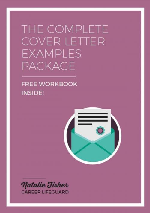 Cover of the book The Complete Cover Letter Examples Package by Natalie Fisher, Natalie Fisher