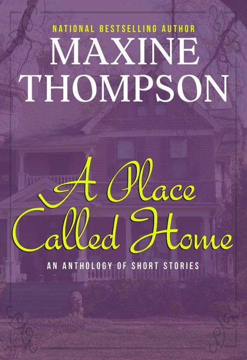 Cover of the book A Place Called Home (Short Story Collection) by Maxine Thompson, Maxine Thompson