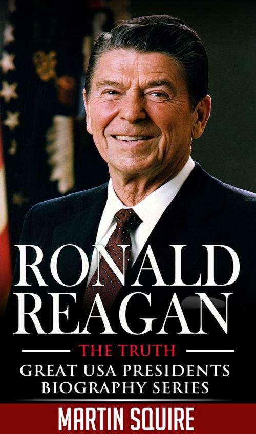 Cover of the book Ronald Reagan - The Truth by Martin Squire, Shaharm Publications