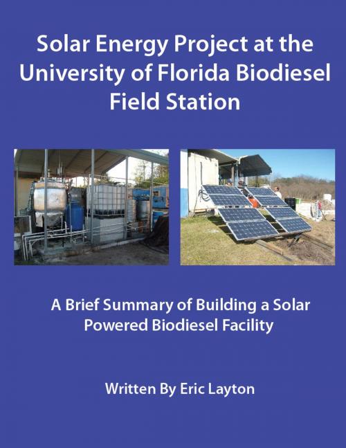 Cover of the book Solar Energy Project at the University of Florida Biodiesel Field Station by Eric Layton, Eric Layton
