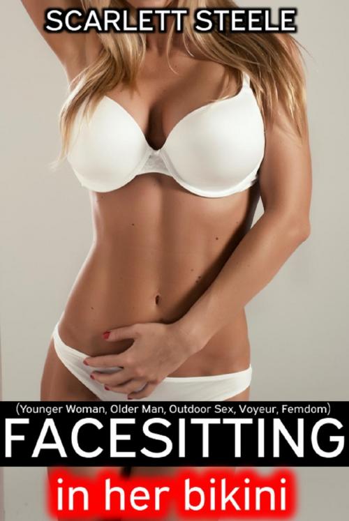 Cover of the book Facesitting in her Bikini (Younger Woman, Older Man, Outdoor Sex, Voyeur, Femdom) by Scarlett Steele, Dark Secrets Publishing