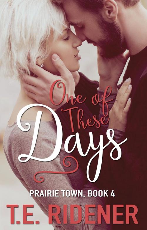 Cover of the book One Of These Days by T.E. Ridener, T.E. Ridener