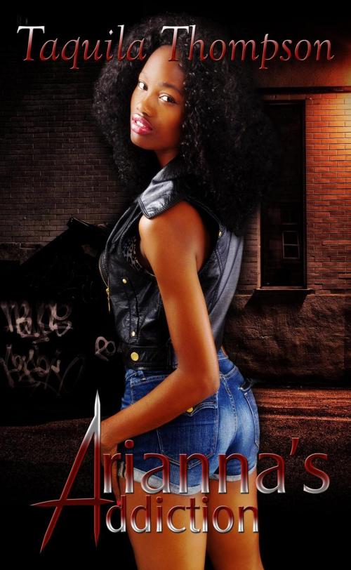 Cover of the book Arianna's Addiction by Taquila Thompson, Taquila Thompson