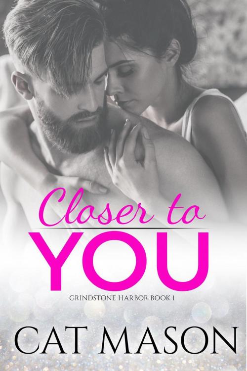 Cover of the book Closer to You by Cat Mason, Cat Mason Books