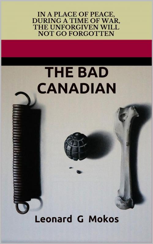 Cover of the book The Bad Canadian by Leonard Mokos, Acme Publishing Co.