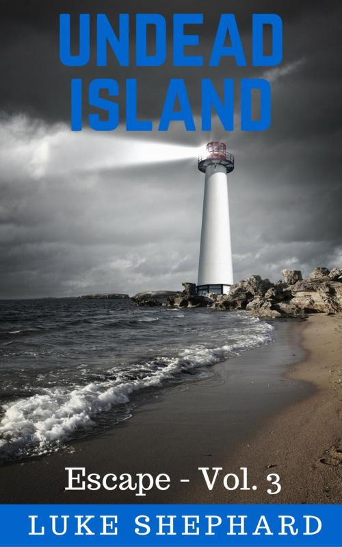 Cover of the book Undead Island (Escape - Vol. 3) by Luke Shephard, Roja Publishing