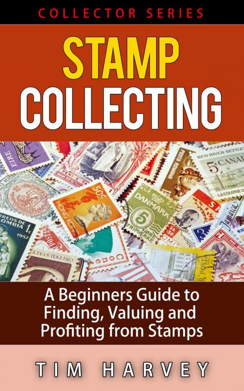Cover of the book Stamp Collecting A Beginners Guide to Finding, Valuing and Profiting from Stamps by Tim Harvey, Shaharm Publications