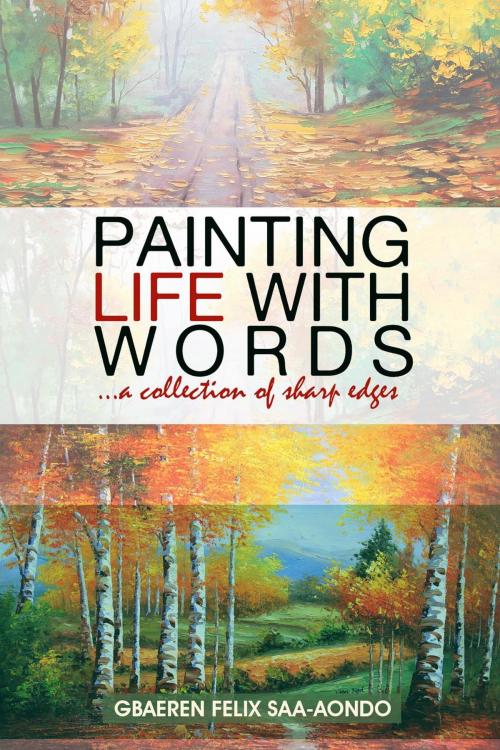 Cover of the book Painting Life With Words by Gbaeren, Felix Saa-Aondo, Felix Saa-Aondo Gbaeren