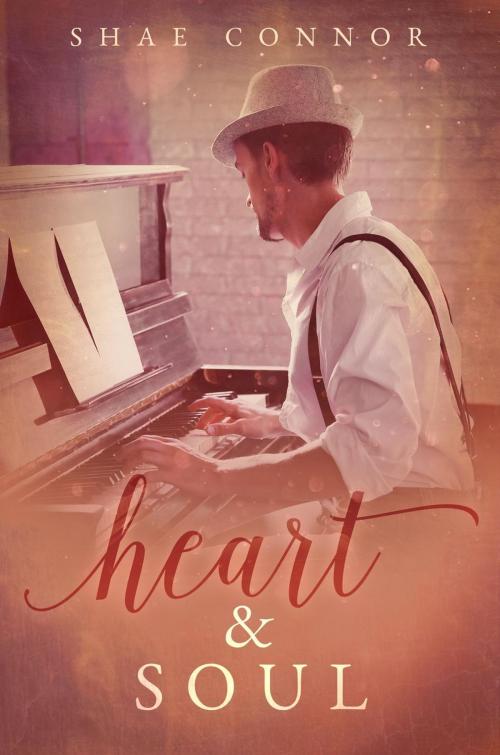 Cover of the book Heart & Soul by Shae Connor, Shae Connor