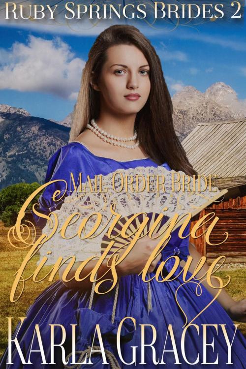 Cover of the book Mail Order Bride - Georgina Finds Love by Karla Gracey, Karla Gracey Books