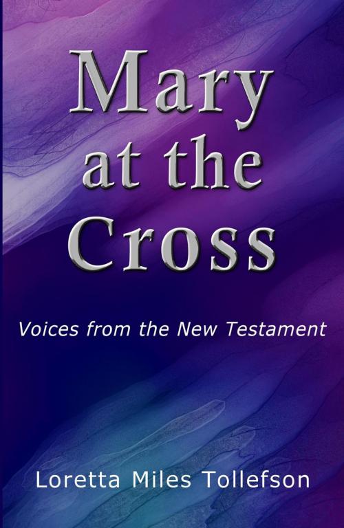 Cover of the book Mary at the Cross by Loretta Miles Tollefson, LLT Press
