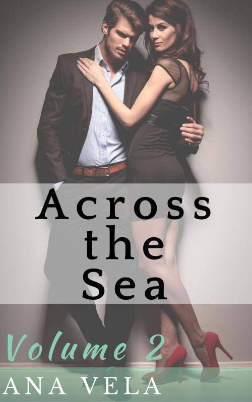 Cover of the book Across the Sea (Volume Two) by Ana Vela, Roja Publishing