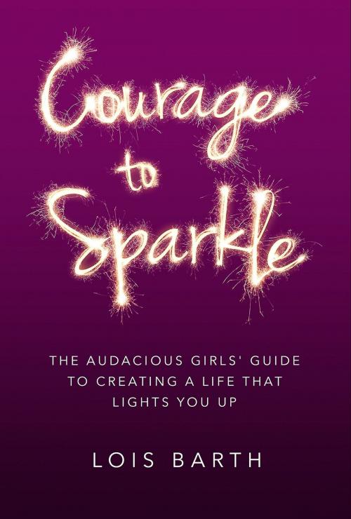 Cover of the book Courage To Sparkle by Lois Barth, Motivational Press