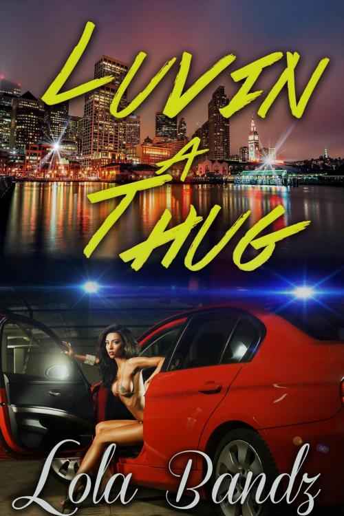 Cover of the book Luvin A Thug by Lola Bandz, Lola Bandz