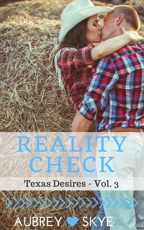 Cover of the book Reality Check (Texas Desires - Vol. 3) by Aubrey Skye, Roja Publishing