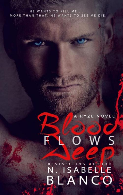 Cover of the book Blood Flows Deep by N. Isabelle Blanco, N. Isabelle Blanco