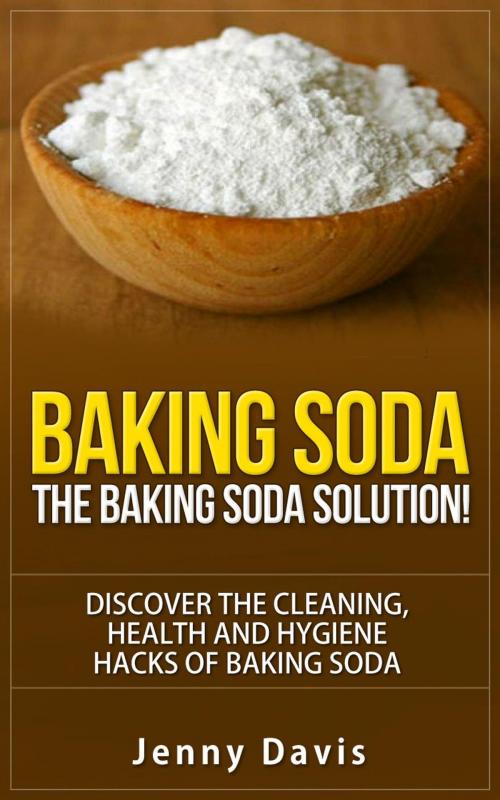 Cover of the book Baking Soda: The Baking Soda Solution by Jenny Davis, Simon Cai