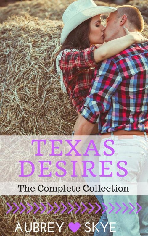 Cover of the book Texas Desires (The Complete Collection) by Aubrey Skye, Roja Publishing