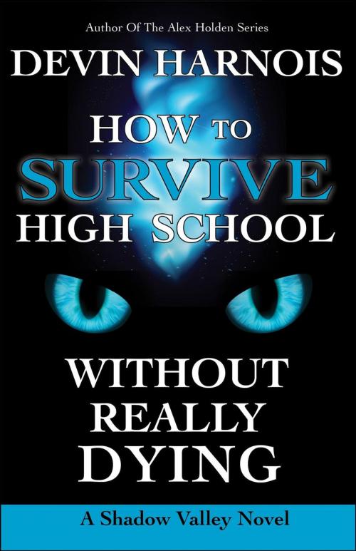 Cover of the book How To Survive High School Without Really Dying by Devin Harnois, October Night Publishing