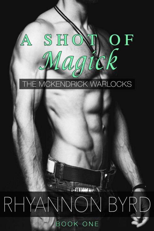 Cover of the book A Shot of Magick by Rhyannon Byrd, Rhyannon Byrd