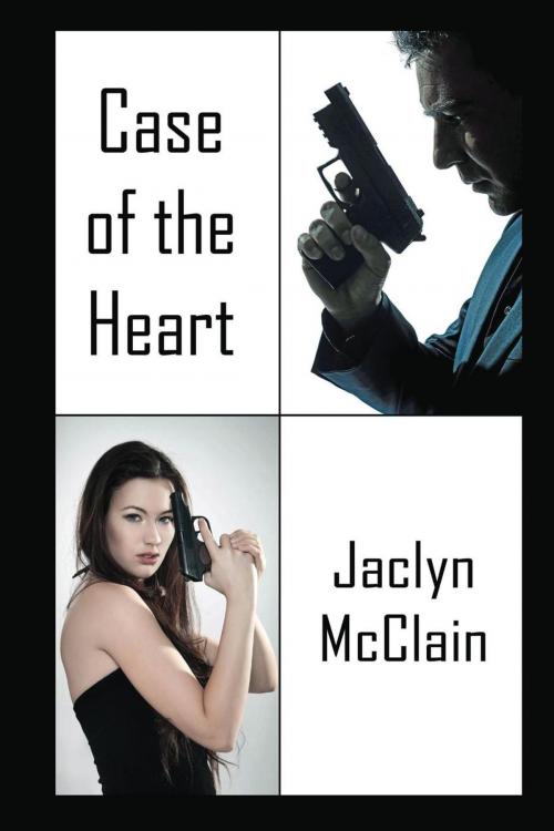 Cover of the book Case of the Heart by Jaclyn McClain, Jaclyn McClain