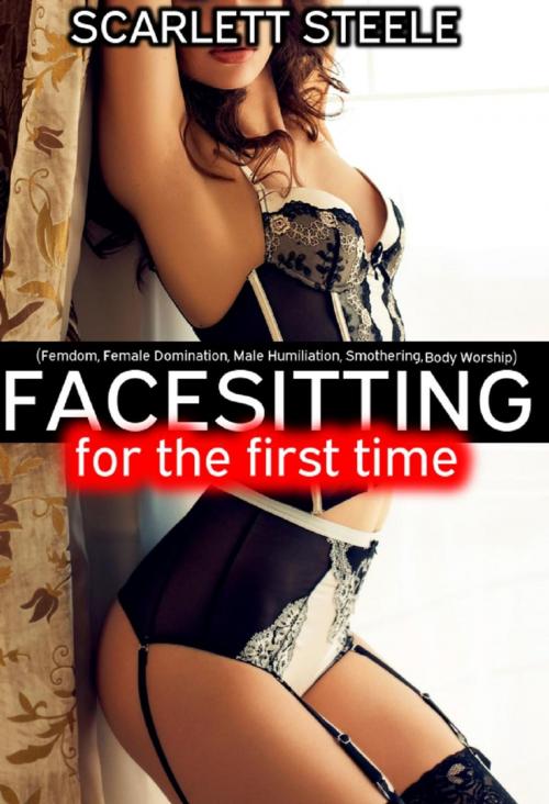 Cover of the book Facesitting for the First Time by Scarlett Steele, Dark Secrets Publishing