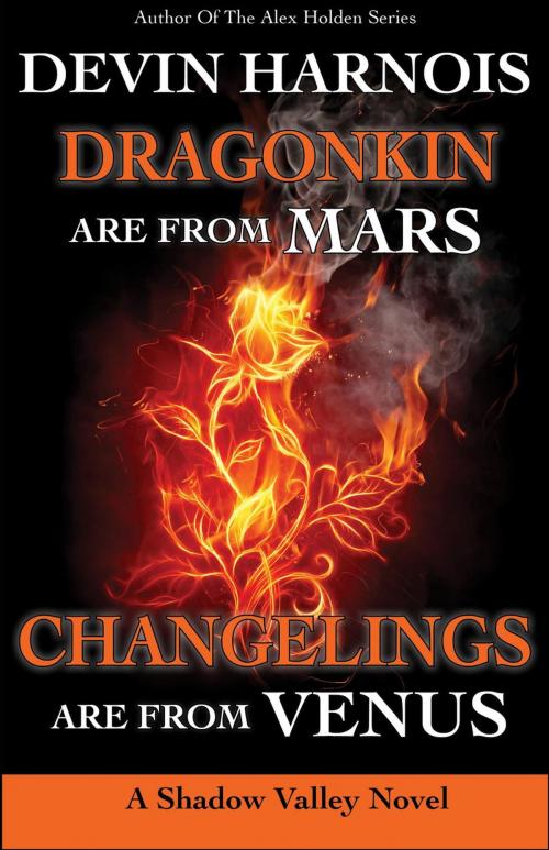 Cover of the book Dragonkin Are from Mars, Changelings Are from Venus by Devin Harnois, October Night Publishing