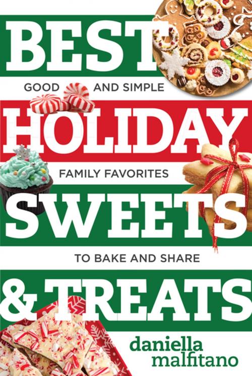 Cover of the book Best Holiday Sweets & Treats: Good and Simple Family Favorites to Bake and Share (Best Ever) by Daniella Malfitano, Countryman Press