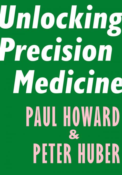 Cover of the book Unlocking Precision Medicine by Paul Howard, Peter Huber, Encounter Books