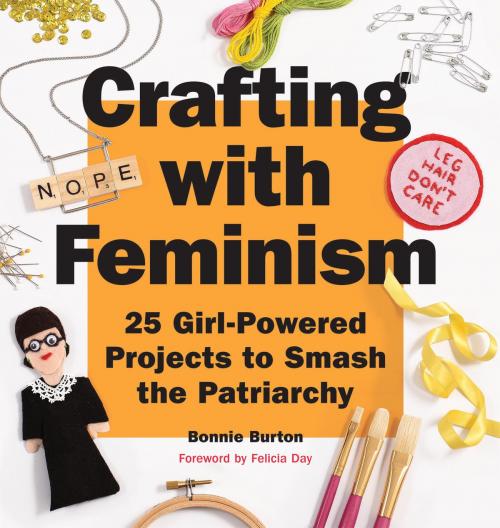 Cover of the book Crafting with Feminism by Bonnie Burton, Quirk Books