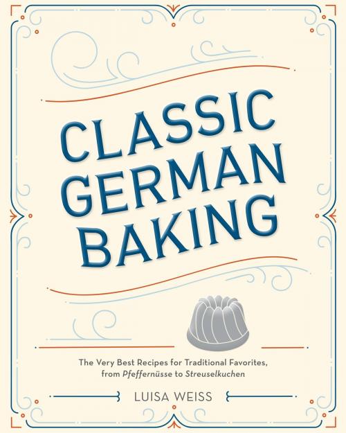 Cover of the book Classic German Baking by Luisa Weiss, Potter/Ten Speed/Harmony/Rodale