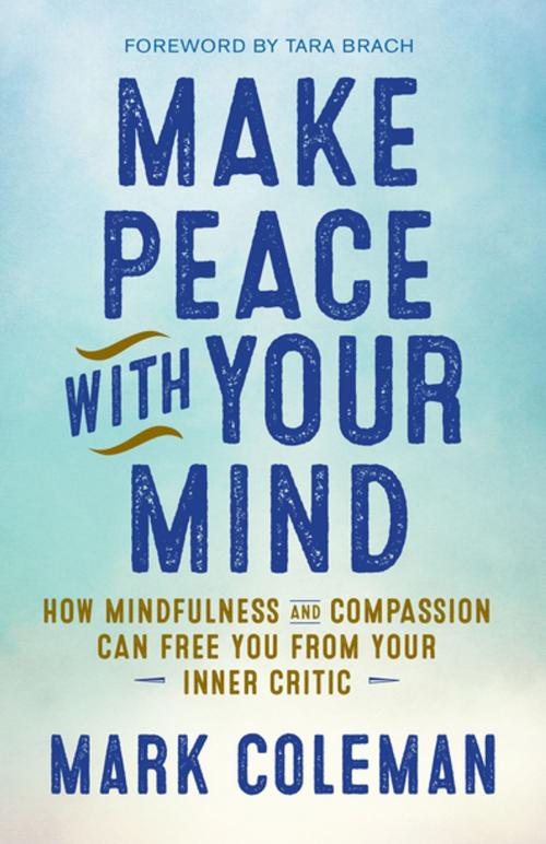 Cover of the book Make Peace with Your Mind by Mark Coleman, New World Library