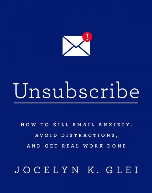 Cover of the book Unsubscribe by Jocelyn K. Glei, PublicAffairs