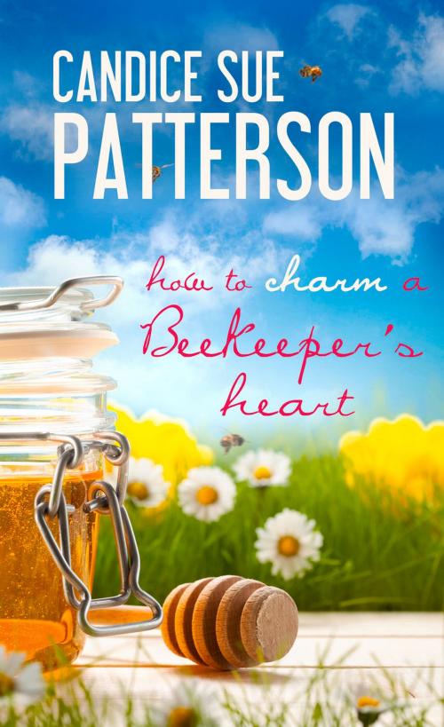 Cover of the book How to Charm a Beekeeper's Heart by Candice Sue Patterson, Pelican Book Group