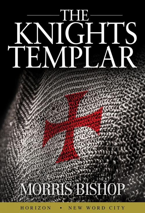 Cover of the book The Knights Templar by Morris Bishop, New Word City, Inc.