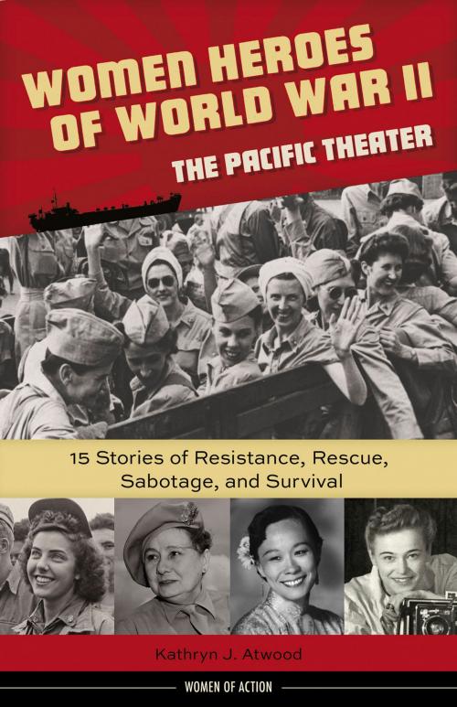 Cover of the book Women Heroes of World War II—the Pacific Theater by Kathryn Atwood, Chicago Review Press
