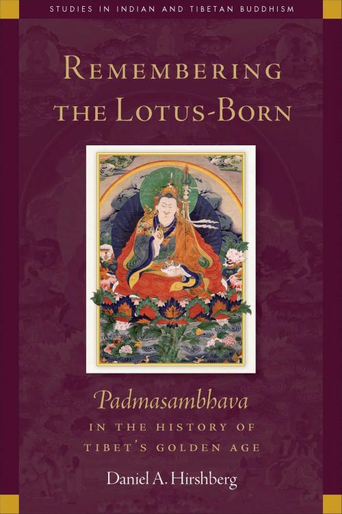 Cover of the book Remembering the Lotus-Born by Daniel Hirshberg, Wisdom Publications