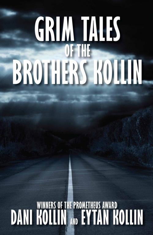 Cover of the book Grim Tales of the Brothers Kollin by Dani Kollin, Eytan Kollin, WordFire Press