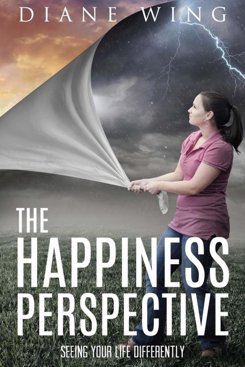 Cover of the book The Happiness Perspective by Diane Wing, Loving Healing Press