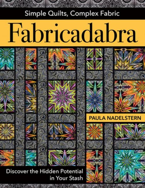 Cover of the book Fabricadabra - Simple Quilts, Complex Fabric by Paula Nadelstern, C&T Publishing