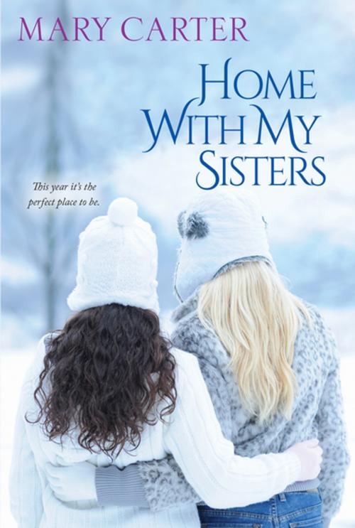Cover of the book Home with My Sisters by Mary Carter, Kensington Books
