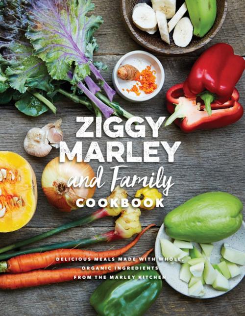 Cover of the book Ziggy Marley and Family Cookbook by Ziggy Marley, Akashic Books