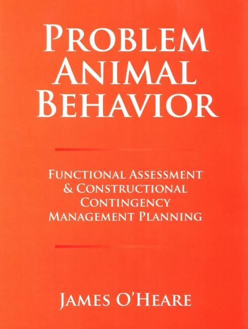 Cover of the book Problem Animal Behavior by James O'Heare, Dogwise Publishing