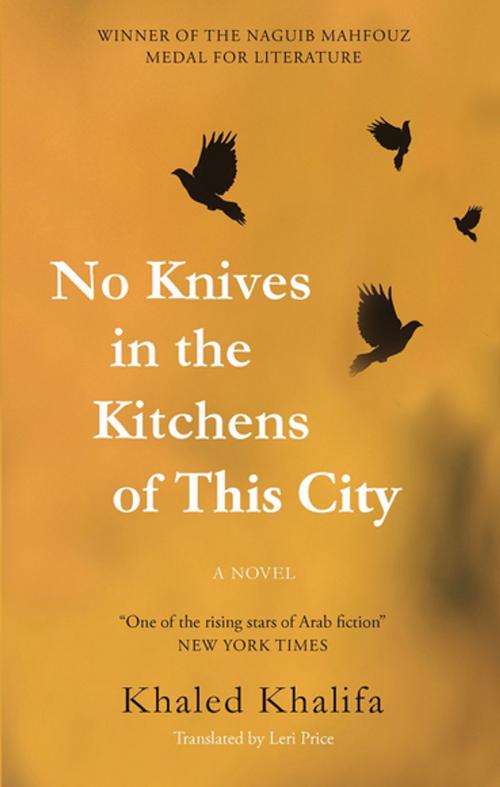 Cover of the book No Knives in the Kitchens of This City by Khaled Khalifa, The American University in Cairo Press