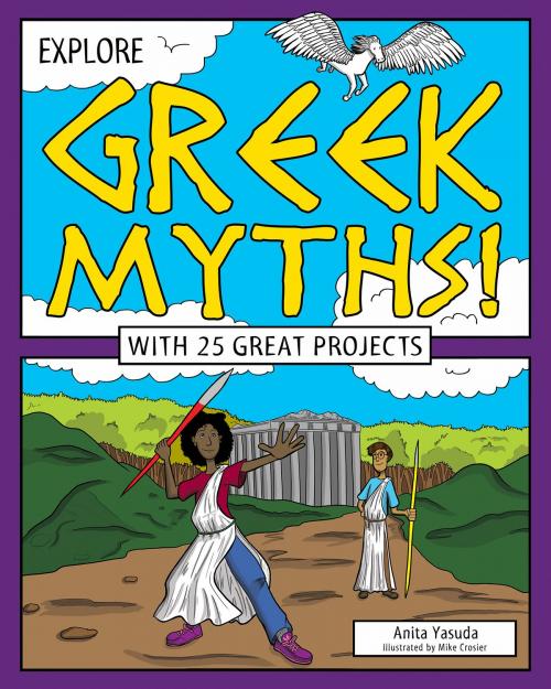 Cover of the book Explore Greek Myths! by Anita Yasuda, Nomad Press