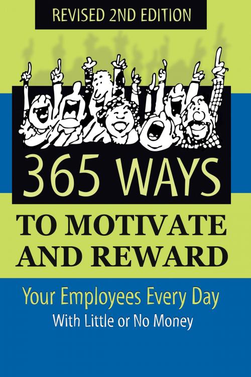 Cover of the book 365 Ways to Motivate and Reward Your Employees Every Day: With Little Or No Money by Dianna Podmoroff, Atlantic Publishing Group