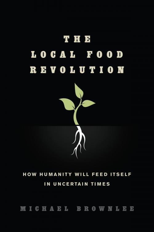 Cover of the book The Local Food Revolution by Michael Brownlee, North Atlantic Books