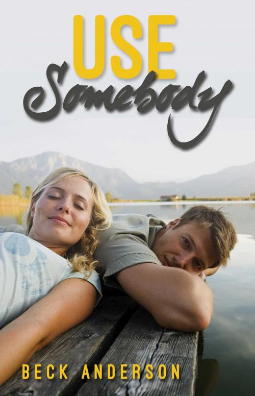 Cover of the book Use Somebody by Beck Anderson, Omnific Publishing